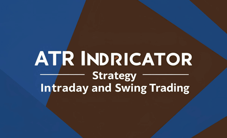 ATR Indicator Strategy for Intraday and Swing Trading
