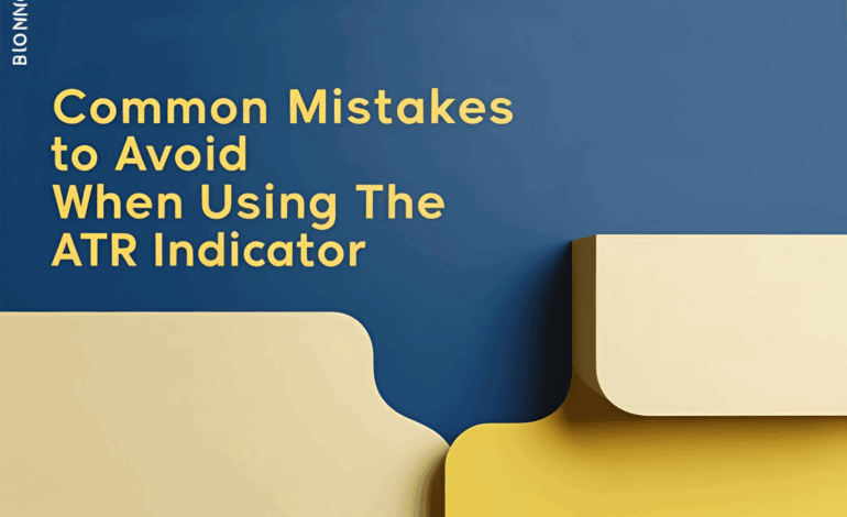 Common Mistakes to Avoid When Using the ATR Indicator