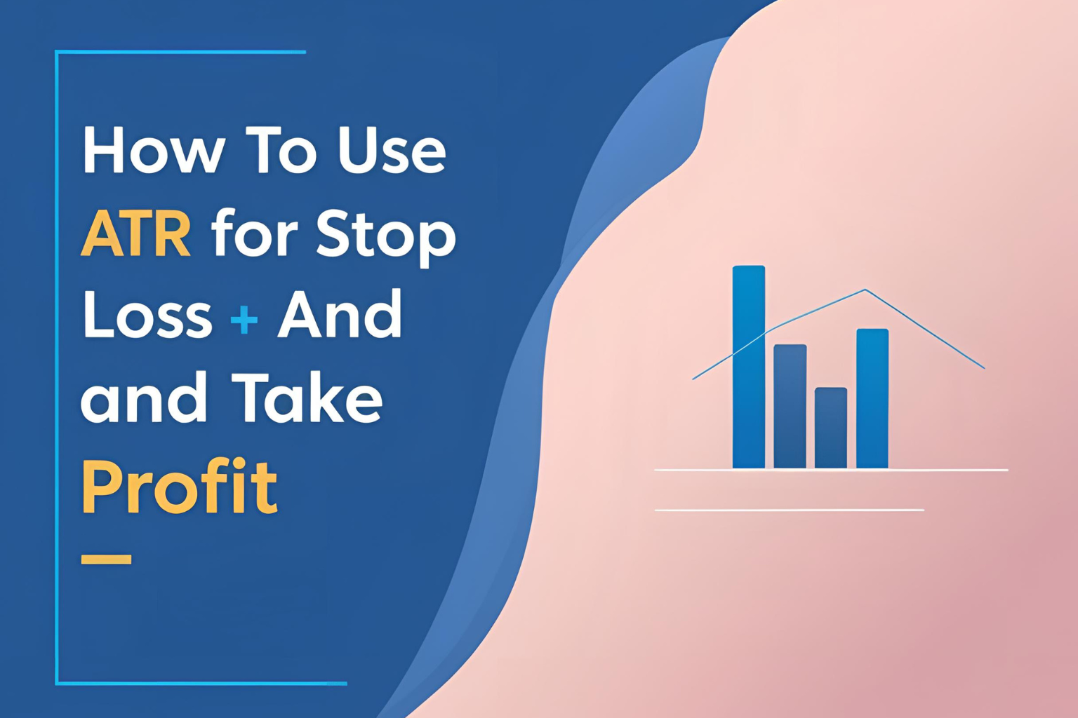 How to Use ATR for Stop Loss and Take Profit
