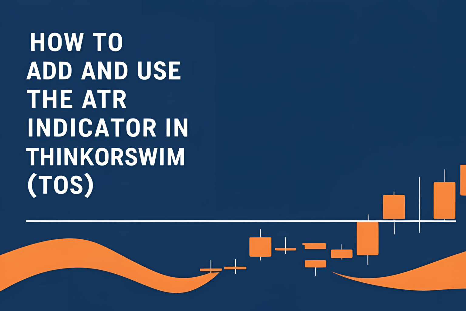 How to Add and Use the ATR Indicator in ThinkorSwim (TOS)